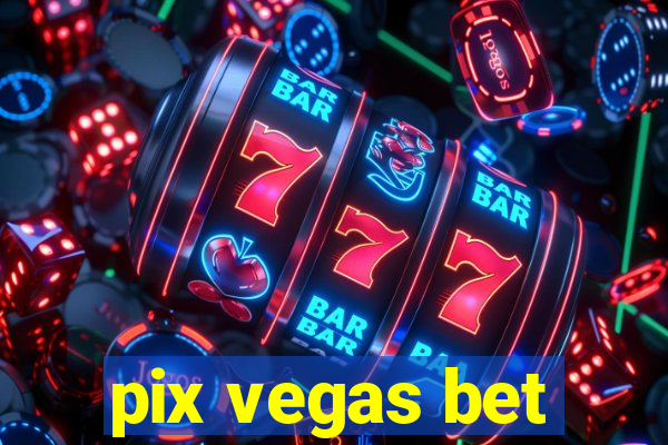 pix vegas bet